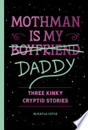 Mothman Is My Daddy: Three Kinky Cryptid Stories cover