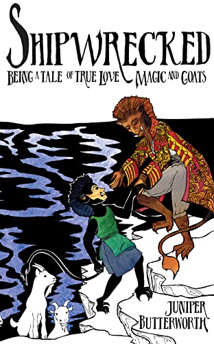 Shipwrecked: Being a Tale of True Love, Magic, and Goats cover